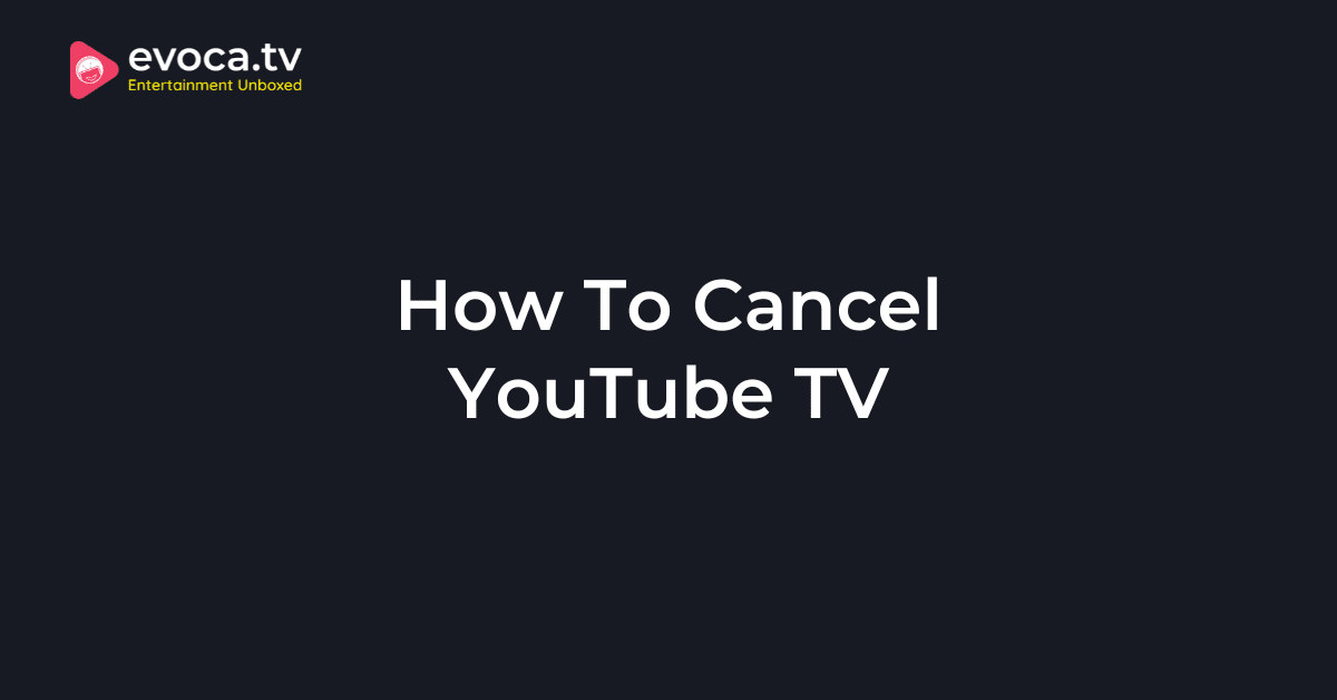 How to Cancel YouTube TV in 2026: Easy Step-by-Step Guide